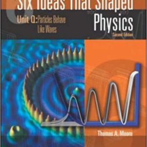 Six Ideas That Shaped Physics Unit Q Particles Behave Like Waves 2Ed Pb 2003