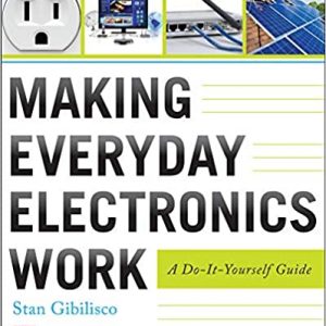 Making Everyday Electronics Work A Do It Yourself Guide (Pb 2014)