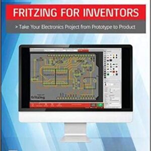 Fritzing For Inventors Take Your Electronics Project From Prototype