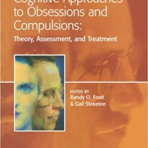 Cognitive Approaches To Obsessions Compulsions:Theory Assessment Treatment