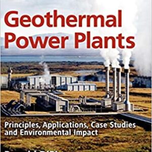Geothermal Power Plants 3Ed: Principles, Applications, Case Studies