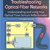 9780120586615 1 | Troubleshooting Optical Fiber Networks : Understanding Using Optical Time Domain Reflectometers | 9780120595174 | Together Books Distributor