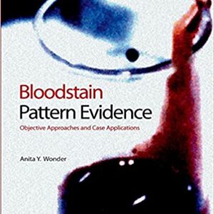 Bloodstain Pattern Evidence: Objective Approaches And Case Application Hb 2007