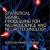 9780123750273 1 | Statistical Signal Processing For Neuroscience And Neurotechnology | 9780123749840 | Together Books Distributor