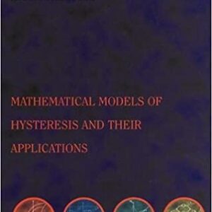 Mathematical Models Of Hysteresis And Their Applications