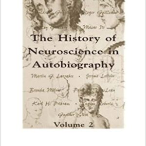The History Of Neuroscience In Autobiography Vol 2