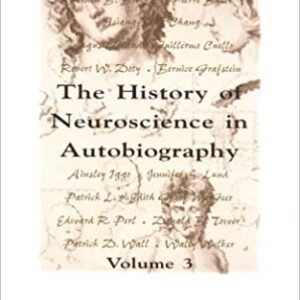 The History Of Neuroscience In Autobiography Vol.3