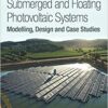 9780128121498 1 | Submerged And Floating Photovoltaic Systems Modelling Design And Studies Pb 2018 | 9780128136492 | Together Books Distributor