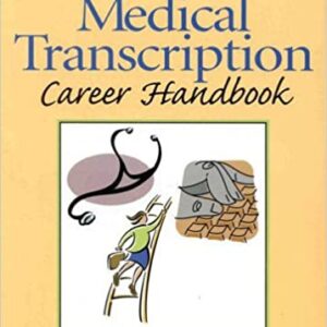 The Medical Transcription Career Handbook