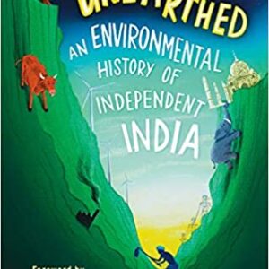 Unearthed: An Environmental History of Independent India