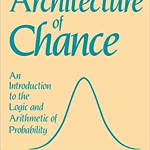 The Architecture Of Chance: An Introduction To The Logic And Arithme