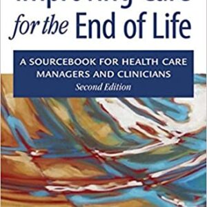 Improving Care For The End Of Life 2Ed Hb 2008