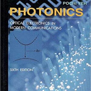 Photonics Optical Electronics In Modern Communications, 6E