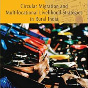 Circular Migration And Multi Locational Livelihoods: Strategies In Rural India