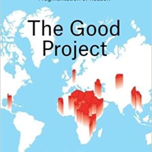 The Good Project: Humanitarian Relief Ngos And The Fragmentation Of Reason