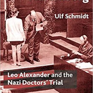 Justice At Nuremberg Leo Alexander And The Nazi Doctors Trial Pb 2006