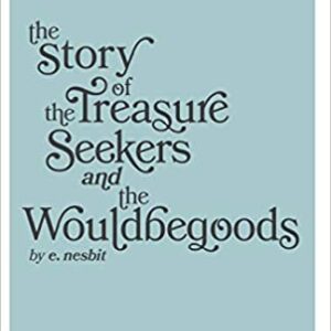 The Story Of The Treasure Seekers And The Wouldbegoods