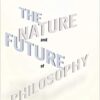 9780231150538 1 | The Nature And Future Of Philosophy | 9780231153980 | Together Books Distributor