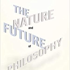 The Nature And Future Of Philosophy