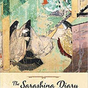 The Sarashina Diary: A Woman'S Life In Eleventh Century Japan