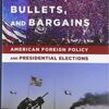 9780231169929 1 | Ballots Bullets And Bargains: American Foreign Policy And Presidential Elections | 9780237525668 | Together Books Distributor