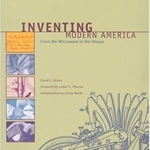 Inventing Modern America: From The Microwave To The Mouse