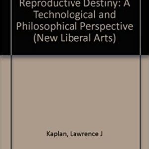 Controlling Our Reproductive Destiny: A Technological And Philosophical Perspective New Liberal Arts