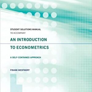 Student Solutions Manual To Accompany An Introduction To Econometrics: A Self Contained Approach