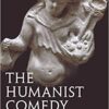 9780300197518 | The Humanist Comedy | 9780300205169 | Together Books Distributor