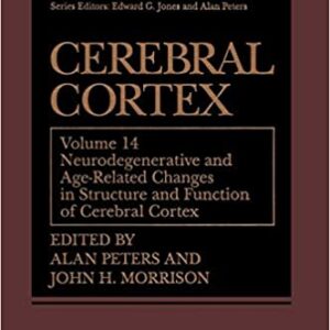 Cerebral Cortex Volume 14: Neurodegenerative And Age Related Changes In The Structure And Function Of Cerebral Cortex