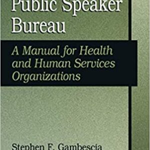 Managing A Public Speaker Bureau: A Manual For Health And Human Services Organizations