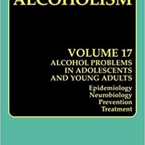 Alcohol Problems In Adolescents And Young Adults: Epidemiology Neurobiology Prevention And Treatment Hb