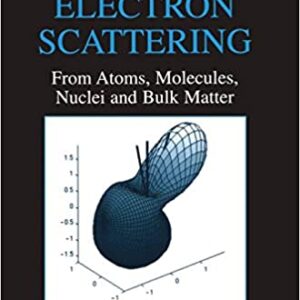 Electron Scattering From Atoms Molecules Nuclei And Bulk Matter Hb 2005