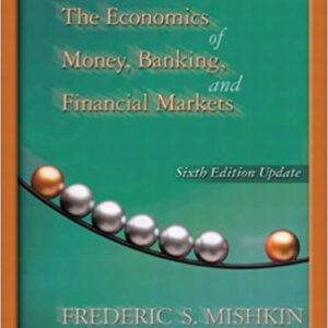 The Economics Of Money Banking And Financial Markets : 6 E