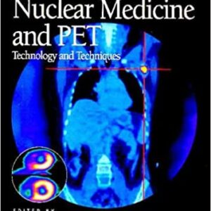 Nuclear Medicine And Pet: Technology And Techniques 5E