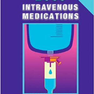 Intravenous Medications 2006: A Handbook For Nurses And Allied Health Professionals