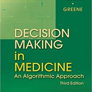 DECISION MAKING IN MEDICINE: AN ALGORITHMIC APPROACH, 3E