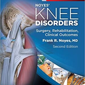 Noyes Knee Disorders Surgery Rehabilitation Clinical Outcomes 2Ed Hb 2017