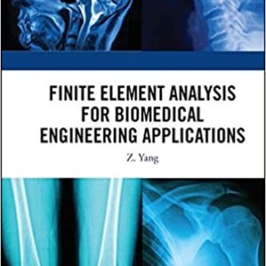 Finite Element Analysis For Biomedical Engineering Applications Hb 2019