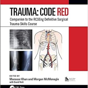Trauma Code Red Companion To The Rcseng Definitive Surgical Trauma Skills Course Pb 2020