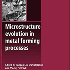 Microstructure Evolution In Metal Forming Processes Hb 2012