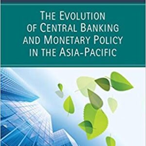 The Evolution Of Central Banking And Monetary Policy In The Asia Pacific