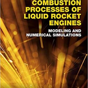 Internal Combustion Processes Of Liquid Rocket Engines Modeling And Numerical Simulations Hb 2016