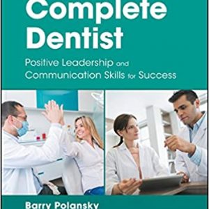 The Complete Dentist Positive Leadership And Communication Skills For Success Pb 2018