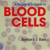9781119367734 | A Beginners Guide To Blood Cells 3Ed Pb 2017 | 9781119363422 | Together Books Distributor