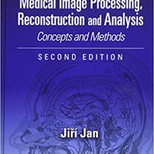 Medical Image Processing Reconstruction And Analysis Concepts And Methods 2Ed Hb 2020