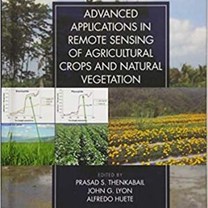 Advanced Applications In Remote Sensing Of Agricultural Crops And Natural Vegetation Vol 4 2Ed Hb 2019