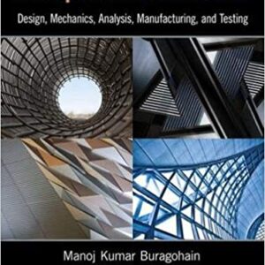 Composite Structures Design Mechanics Analysis Manufacturing And Testing Pb 2017