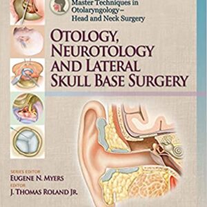 Master Techniques In Otolarngology Head And Neck Surgery Otology Neurotology And Lateral Skull Base Surgery Hb 2019