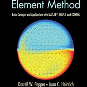 The Finite Element Method Basic Concepts And Applications With Matlab Maple And Comsol 3Ed Hb 2017